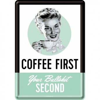 Carte postala metalica Coffee First. Your bullshit second, 10 x 14 cm